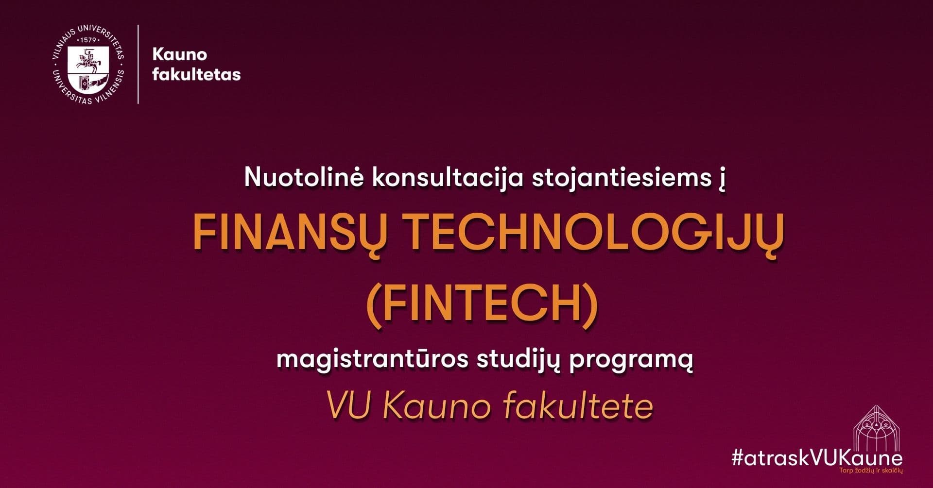 Bordo spalvos plakatas, kuris kviečia į nuotolinę konsultaciją stojantiesiems į Finansų technologijų (FinTech) magistrantūros studijų programą VU Kauno fakultete