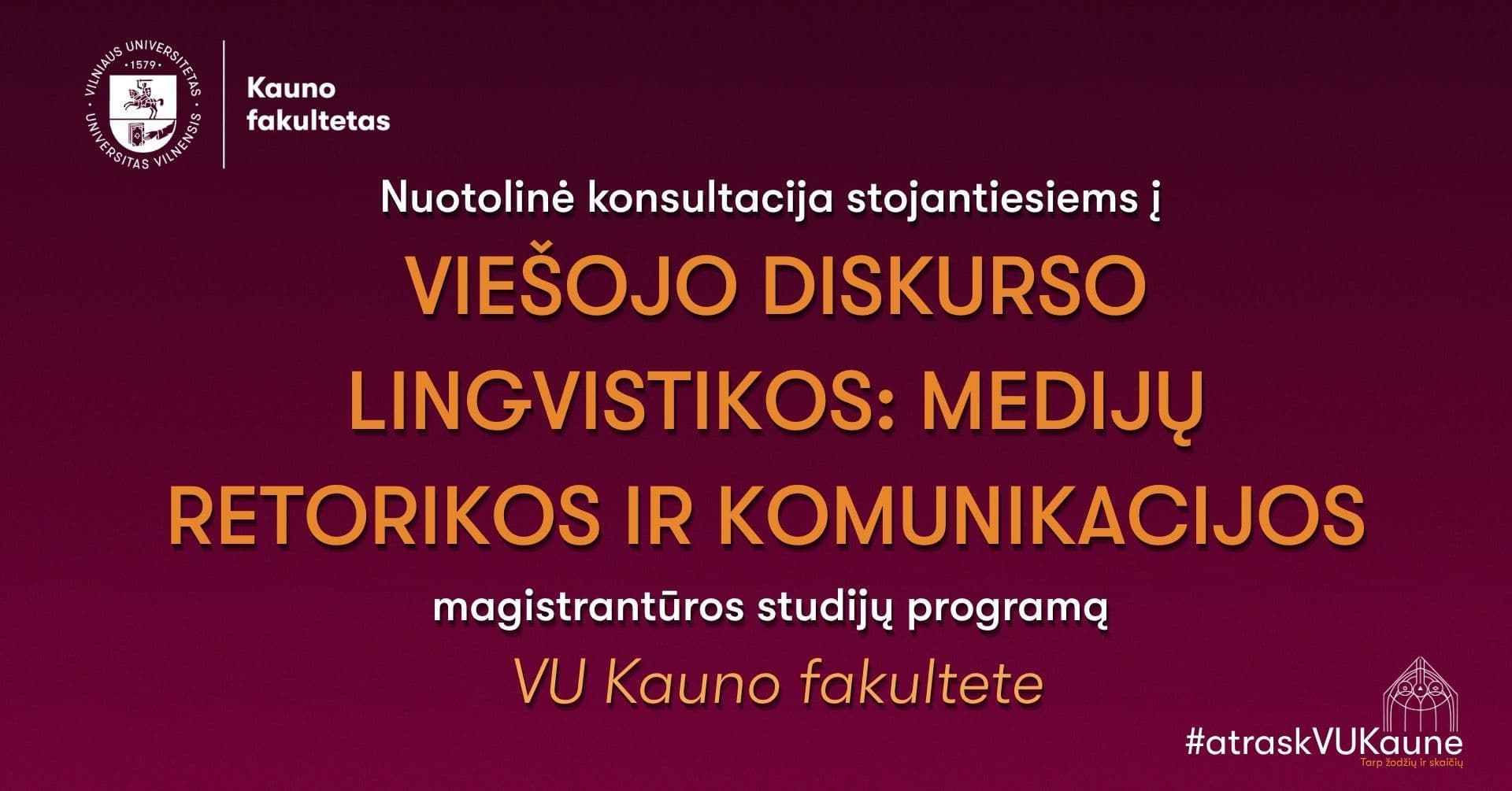 Bordo spalvos plakatas, kuris kviečia į nuotolinę konsultaciją stojantiesiems į Viešojo diskurso lingvistikos: medijų retorikos ir komunikacijos magistrantūros studijų programą VU Kauno fakultete 